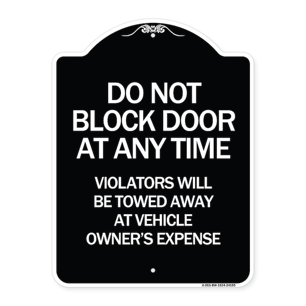 Signmission Do Not Block Door Anytime Violators Towed Away Owner Expense Alum Sign, 18" L, 24" H, BW-1824-24185 A-DES-BW-1824-24185 - main